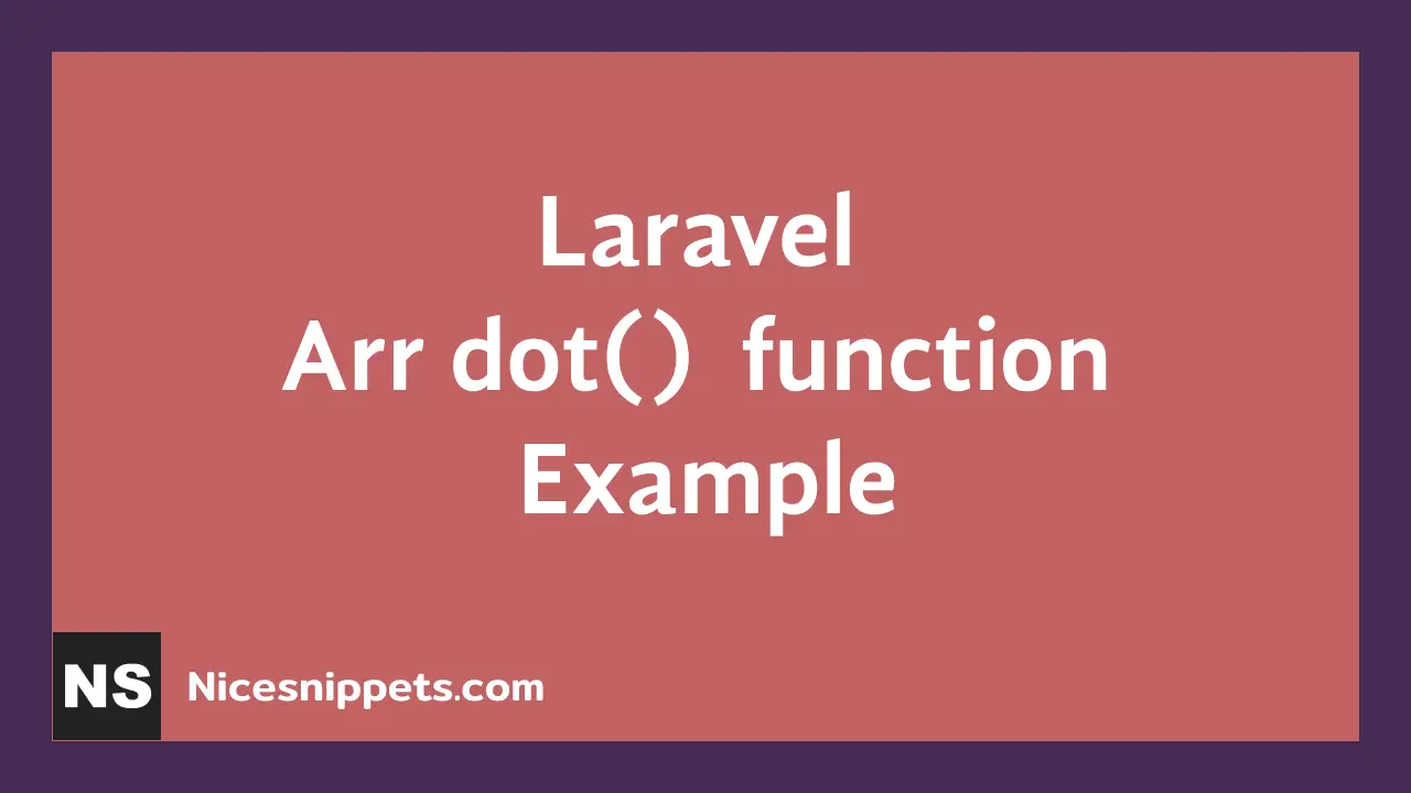 Laravel Arr dot() function Example